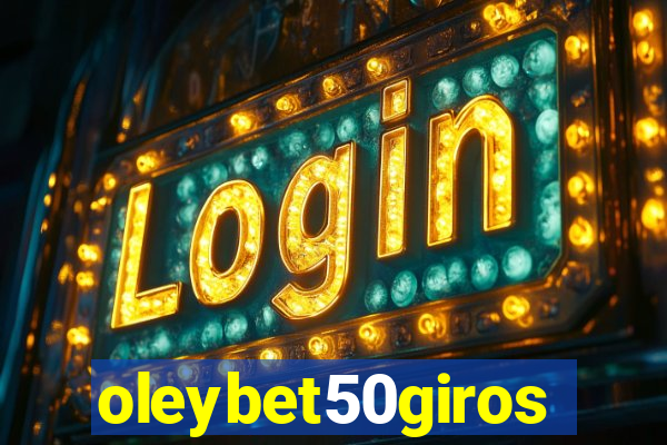 oleybet50giros