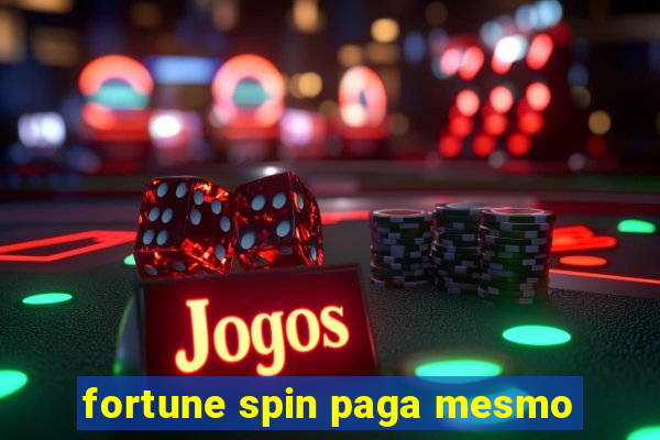 fortune spin paga mesmo