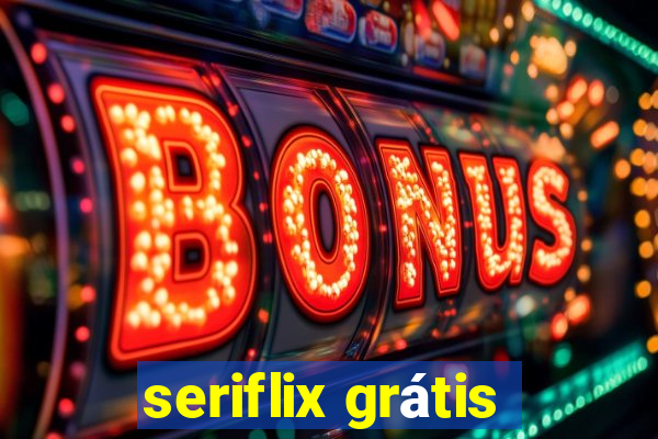 seriflix grátis