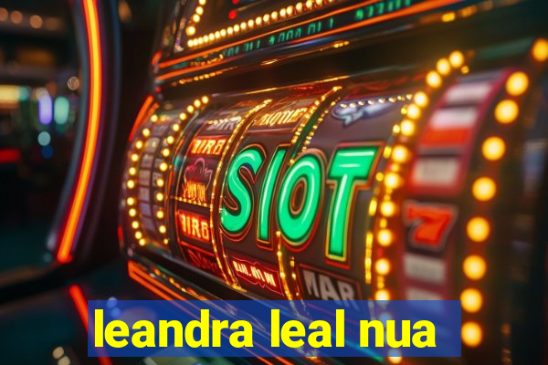 leandra leal nua