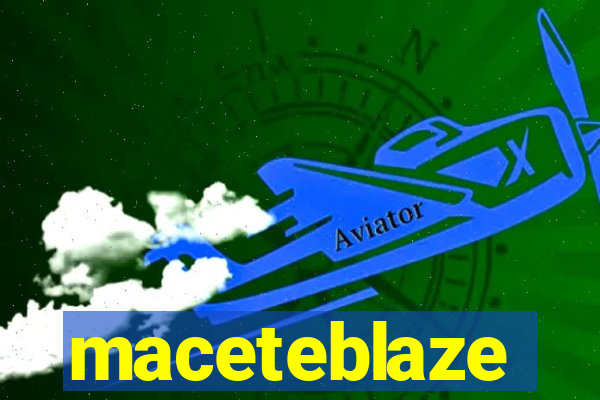 maceteblaze