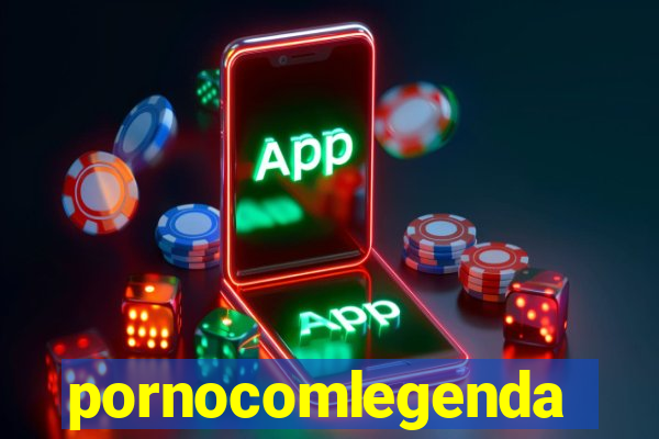 pornocomlegenda