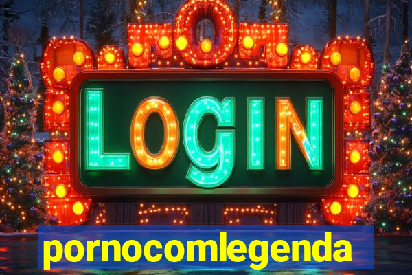 pornocomlegenda