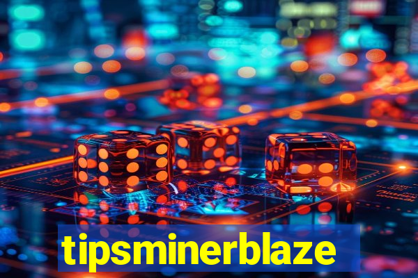 tipsminerblaze