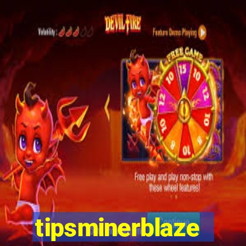 tipsminerblaze