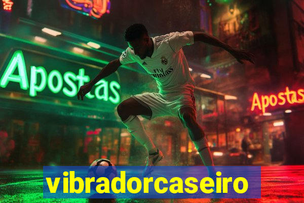 vibradorcaseiro