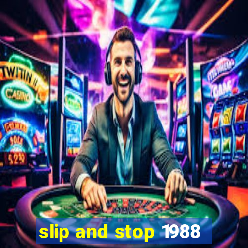 slip and stop 1988