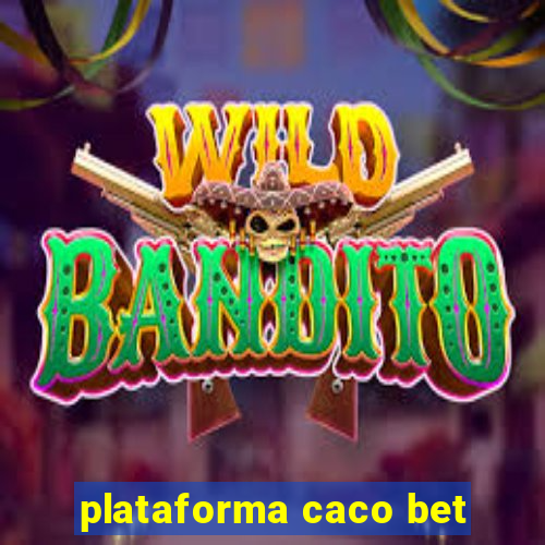 plataforma caco bet