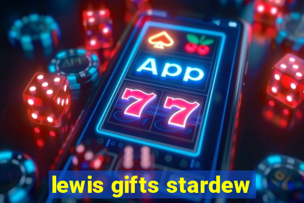 lewis gifts stardew