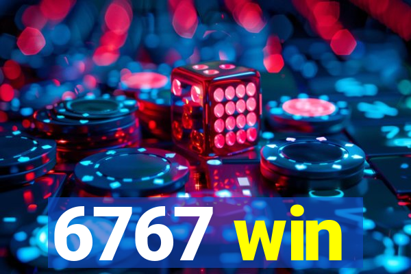 6767 win