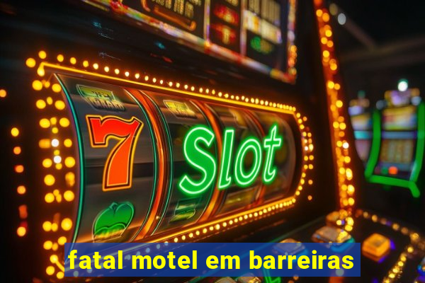 fatal motel em barreiras