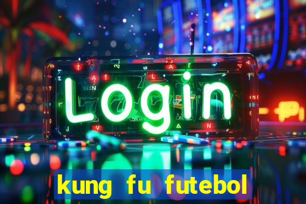 kung fu futebol clube online