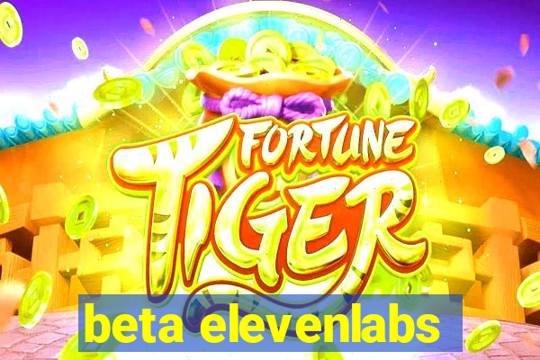 beta elevenlabs