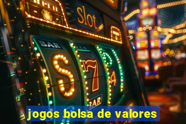 jogos bolsa de valores