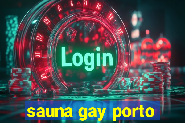 sauna gay porto