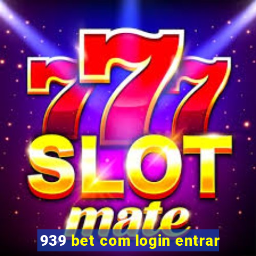 939 bet com login entrar