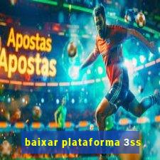 baixar plataforma 3ss