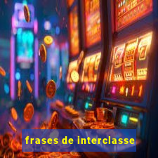 frases de interclasse