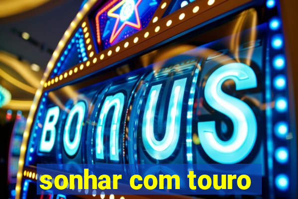 sonhar com touro