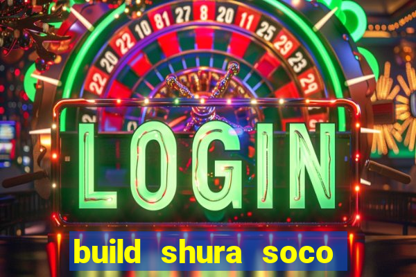 build shura soco furac o