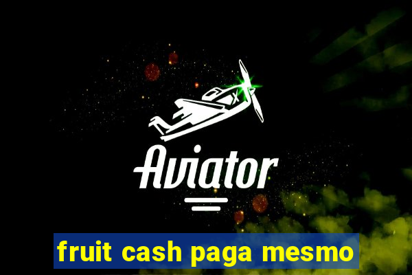 fruit cash paga mesmo