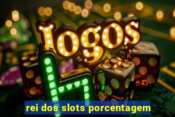 rei dos slots porcentagem