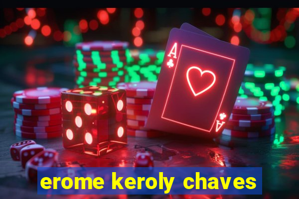 erome keroly chaves