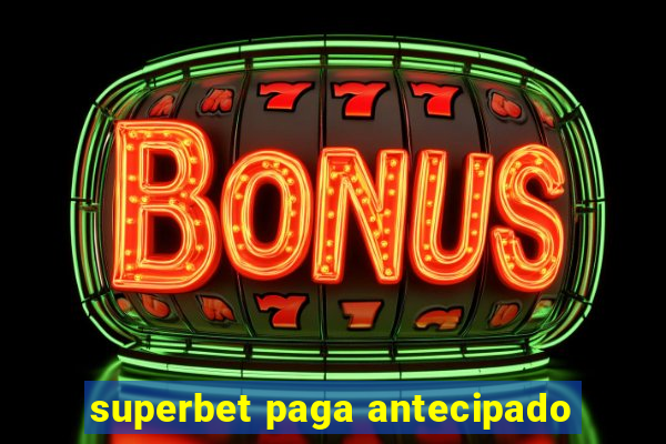 superbet paga antecipado