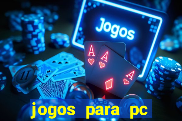 jogos para pc gratis windows 7