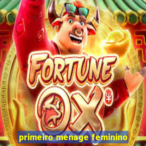 primeiro menage feminino