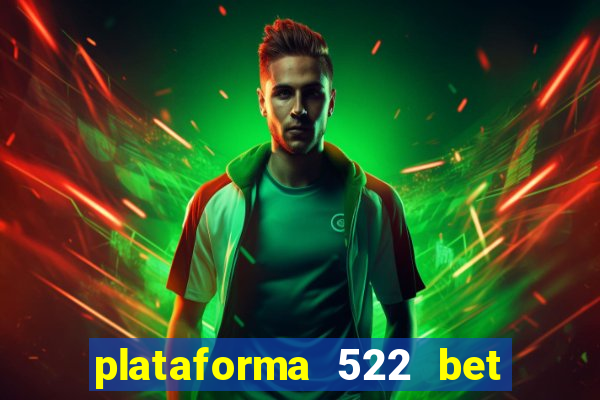 plataforma 522 bet 茅 confi谩vel