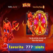 favorita 777 slots é confiável