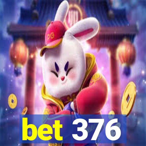 bet 376