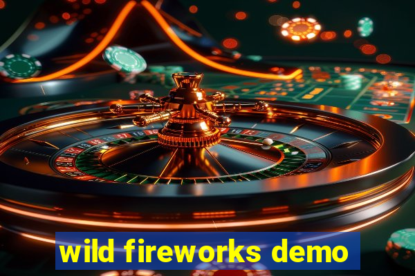 wild fireworks demo