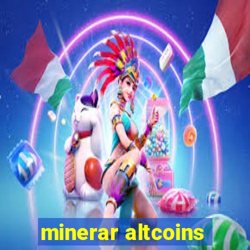 minerar altcoins