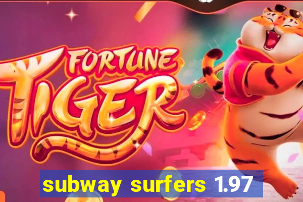 subway surfers 1.97