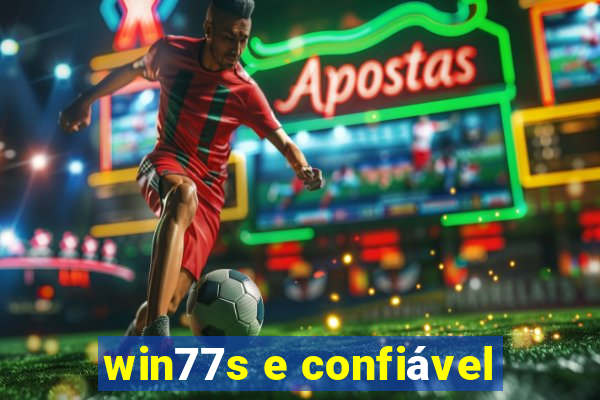 win77s e confiável