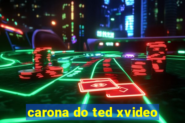 carona do ted xvideo