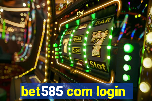 bet585 com login