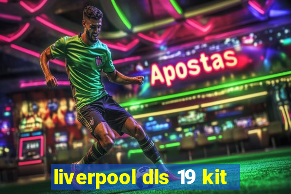 liverpool dls 19 kit