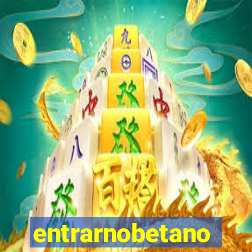 entrarnobetano