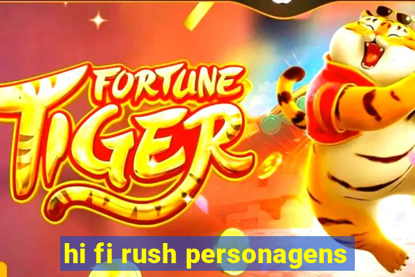 hi fi rush personagens