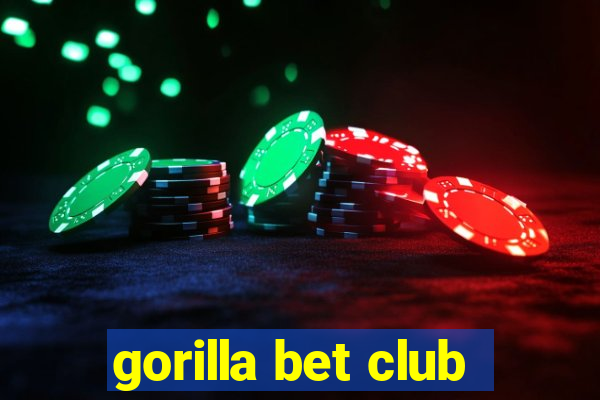 gorilla bet club