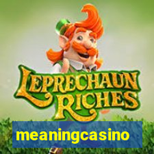 meaningcasino