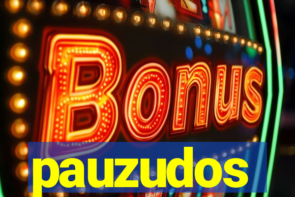 pauzudos